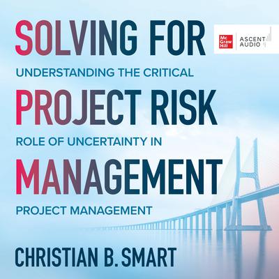 Solving for Project Risk Management by Christian B. Smart audiobook