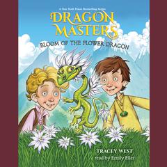 Bloom of the Flower Dragon: A Branches Book (Dragon Masters #21) by Tracey West audiobook