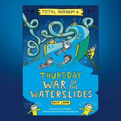 Thursday: War of the Waterslides by Ralph Lazar audiobook