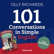 101 Conversations in Simple English by  Olly Richards audiobook