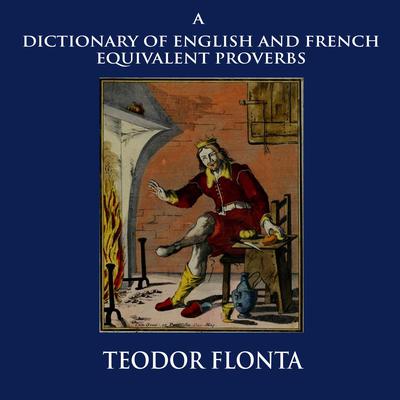 A Dictionary of English and French Equivalent Proverbs by Teodor Flonta audiobook