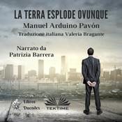La Terra Esplode Ovunque by  Manuel Arduino Pavón audiobook