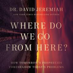 Where Do We Go from Here? by David Jeremiah audiobook