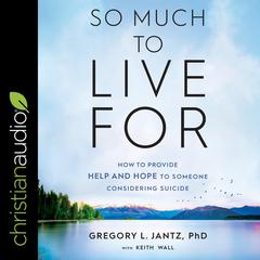 So Much to Live For by Gregory L. Jantz audiobook