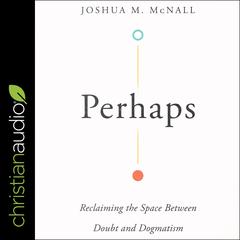 Perhaps by Joshua M. McNall audiobook