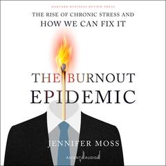 The Burnout Epidemic by Jennifer Moss audiobook