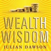 Wealth Wisdom by  Julian Dawson audiobook