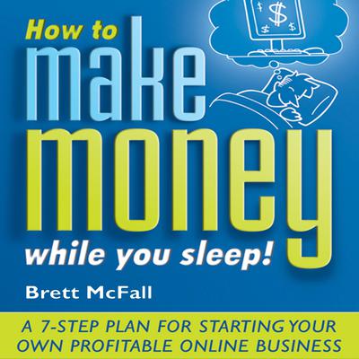 How to Make Money While you Sleep! by Brett McFall audiobook