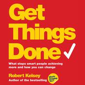 Get Things Done by  Robert Kelsey audiobook