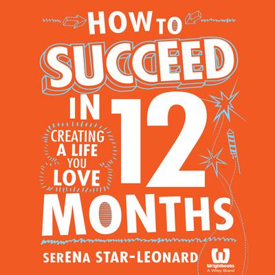 How to Succeed in 12 Months by Serena Star-Leonard audiobook