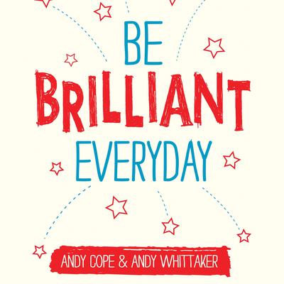 Be Brilliant Every Day by Andy Cope audiobook