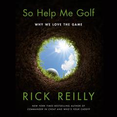 So Help Me Golf by Rick Reilly audiobook