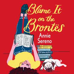 Blame It on the Brontes by Annie Sereno audiobook