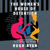 The Women's House of Detention by  Hugh Ryan audiobook