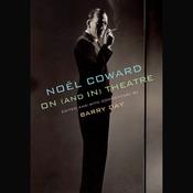 Noël Coward on (and in) Theatre by  Noel Coward audiobook