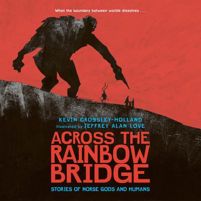 Across the Rainbow Bridge by Kevin Crossley-Holland audiobook