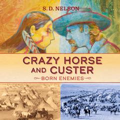 Crazy Horse and Custer by S. D. Nelson audiobook