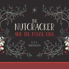 The Nutcracker and the Mouse King by E. T. A. Hoffmann audiobook