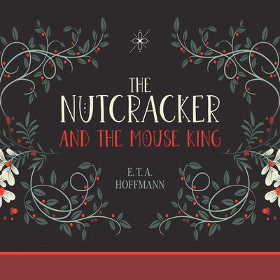 The Nutcracker and the Mouse King by E. T. A. Hoffmann audiobook