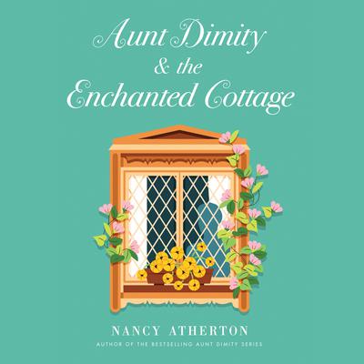 Aunt Dimity and the Enchanted Cottage by Nancy Atherton audiobook
