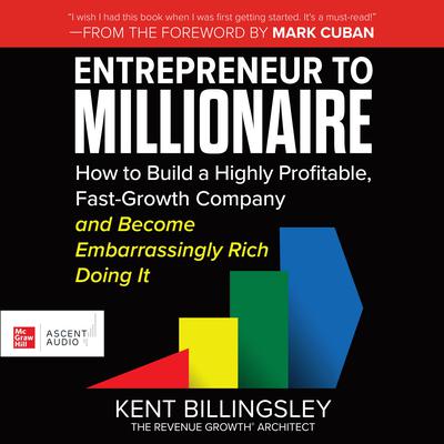 Entrepreneur to Millionaire by Kent Billingsley audiobook