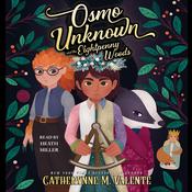 Osmo Unknown and the Eightpenny Woods by  Catherynne M. Valente audiobook