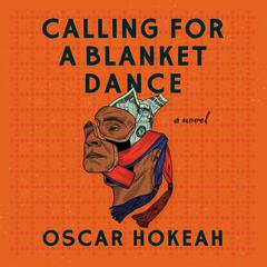 Calling for a Blanket Dance by Oscar Hokeah audiobook