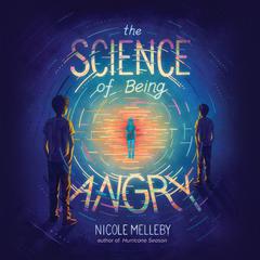 The Science of Being Angry by Nicole Melleby audiobook