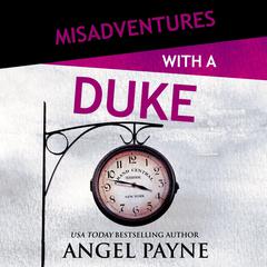Misadventures with a Duke by Angel Payne audiobook