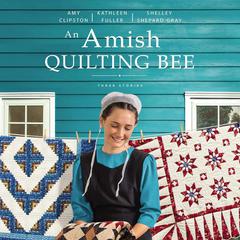An Amish Quilting Bee by Shelley Shepard Gray audiobook