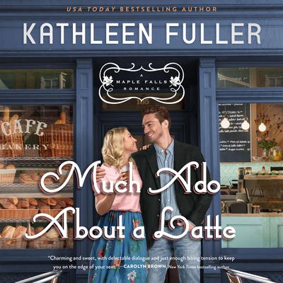 Much Ado About a Latte by Kathleen Fuller audiobook