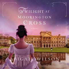 Twilight at Moorington Cross by Abigail Wilson audiobook