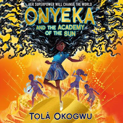 Onyeka and the Academy of the Sun by Tọlá Okogwu audiobook