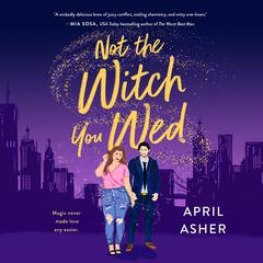 Not the Witch You Wed by April Asher audiobook
