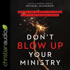 Don't Blow Up Your Ministry by Michael MacKenzie audiobook