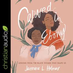Carved in Ebony by Jasmine L. Holmes audiobook
