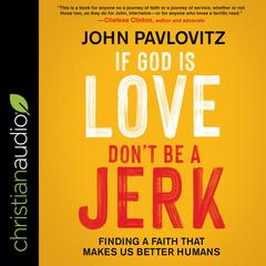 If God Is Love, Don't Be a Jerk by John Pavlovitz audiobook