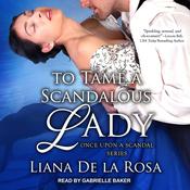 To Tame A Scandalous Lady by  Liana De la Rosa audiobook