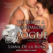 To Resist A Scandalous Rogue by  Liana De la Rosa audiobook