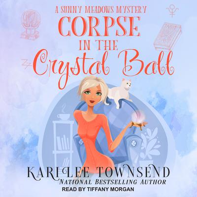 Corpse In The Crystal Ball by Kari Lee Townsend audiobook