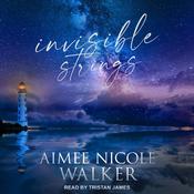 Invisible Strings by  Aimee Nicole Walker audiobook