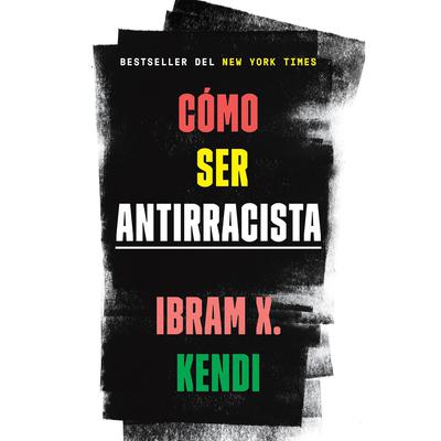 Cómo ser antirracista by Ibram X. Kendi audiobook