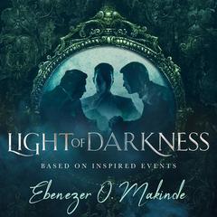 Light of Darkness by Ebenezer O. Makinde audiobook