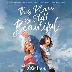 This Place Is Still Beautiful by XiXi Tian audiobook