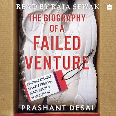 The Biography of a Failed Venture by Prashant Desai audiobook
