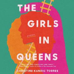 The Girls in Queens by Christine Kandic Torres audiobook