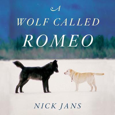A Wolf Called Romeo by Nick Jans audiobook