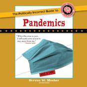 The Politically Incorrect Guide to Pandemics by  Steven W. Mosher audiobook
