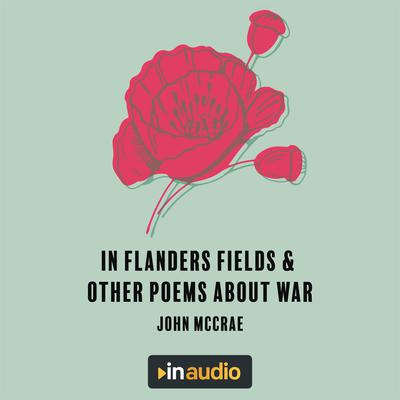 In Flanders Fields & Other Poems About War by Wilfred Owen audiobook
