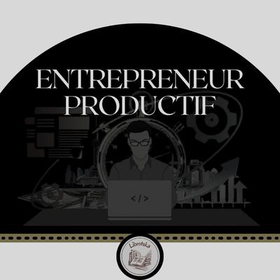 Entrepreneur Productif by LIBROTEKA  audiobook